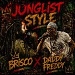 Brisco x Daddy Freddy – Junglist Style