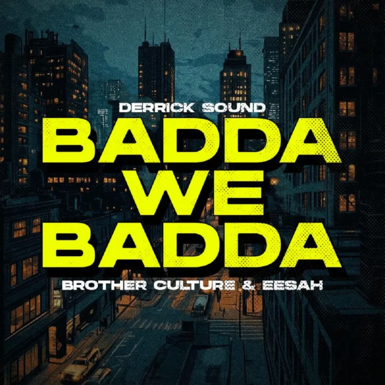 Brother Culture Ft. Eesah & Derrick Sound – Badda We Badda Brother Culture Ft. Eesah & Derrick Sound - Badda We Badda