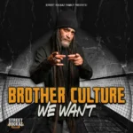 Brother Culture – We Want