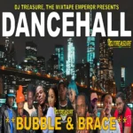 Bubble & Brace Dancehall Mixtape – Dj Treasure