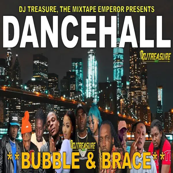 Bubble & Brace Dancehall Mixtape - Dj Treasure