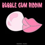Bubble Gum Riddim (2024) – ReQwestMuzic