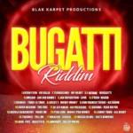 Bugatti Riddim – Blak Karpet Productions
