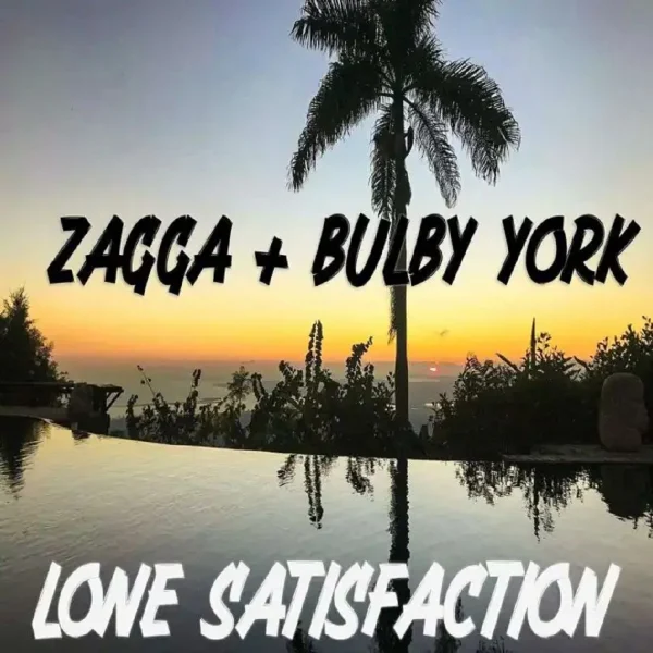 Bulby York X Zagga - Lone Satisfaction