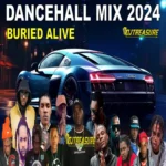 Buried Alive Dancehall Mix – Dj Treasure