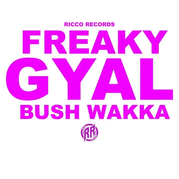 Bush Wakka - Freaky Gal