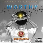 Bush Wakka Ft. Topranks – Worthy