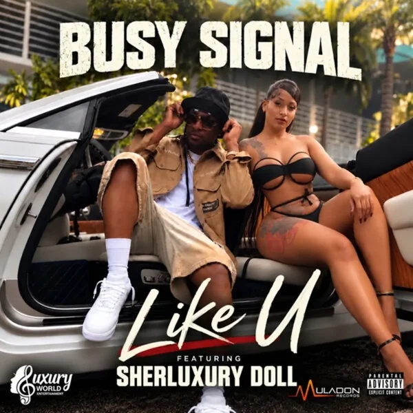 Busy Signal Ft. Sherluxury Doll - Like U
