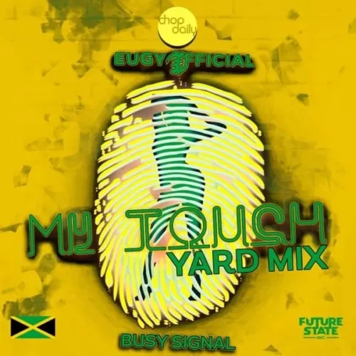 busy signal - my touch (yard mix) [feat. eugy and chop daily]