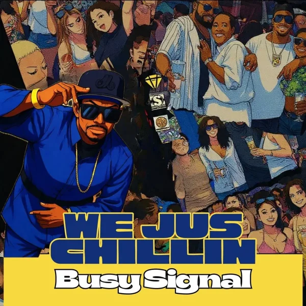 Busy Signal - We Jus Chillin