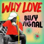 Busy Signal – Why Love