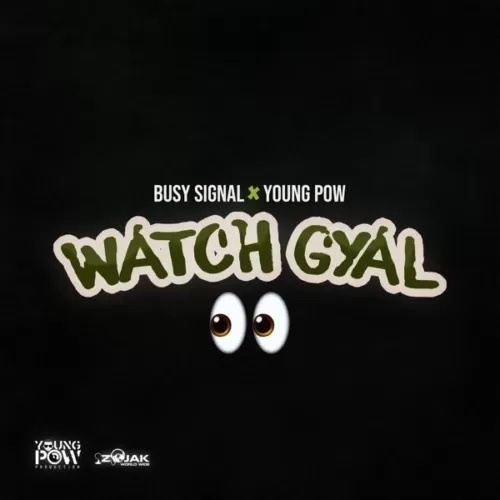 busy signal and young pow - watch gyal