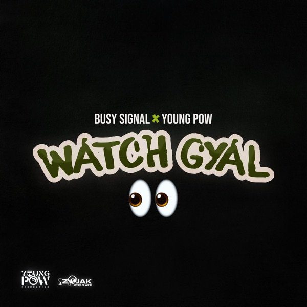 Busy-Signal-Young-Pow-Watch-Gyal
