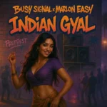 Busy Signal x Marlon Easy – Indian Gyal