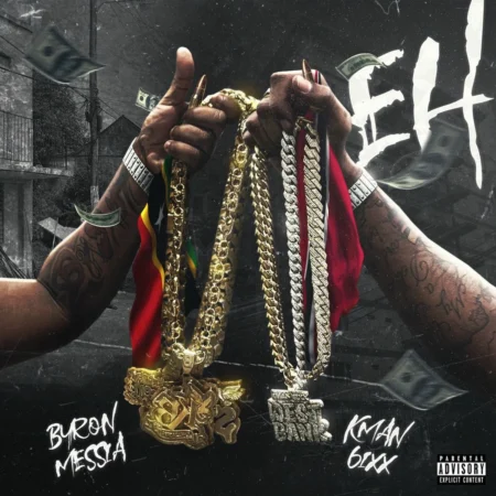 Byron Messia & Kman 6ixx - Eh