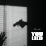 Caano – You Lied