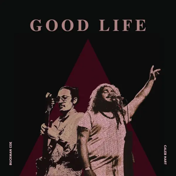 Caleb Hart & Buckman Coe - Good Life