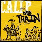 Cali P – This Train