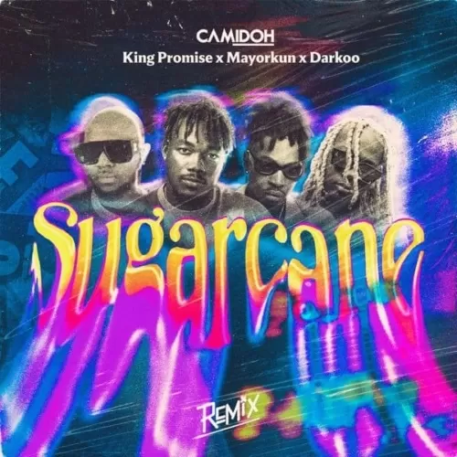 camidoh, mayorkun and darkoo - sugarcane (remix) [feat. king promise]