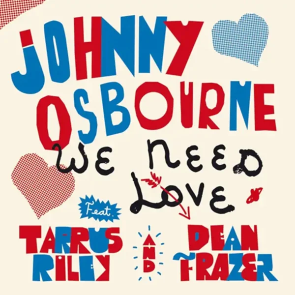 Johnny Osbourne Ft. Tarrus Riley & Dean Fraser - We Need Love