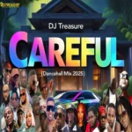Careful Dancehall Mix – Dj Treasure