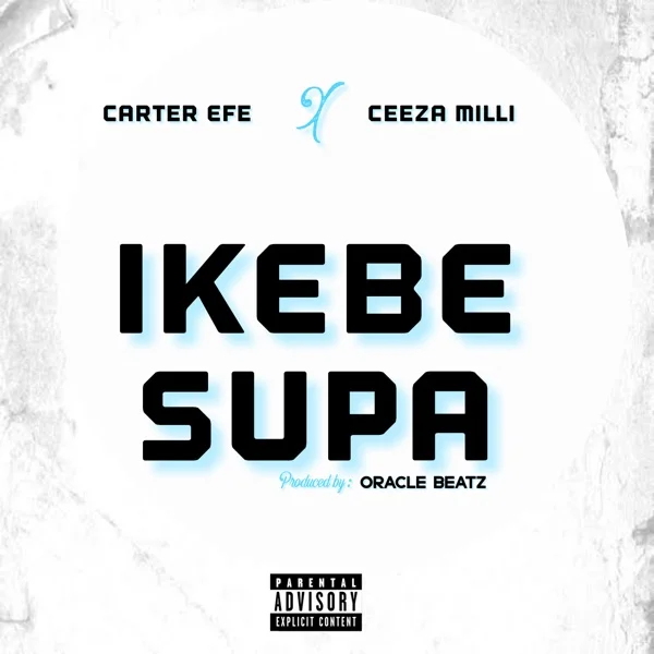 carterefe & ceeza milli - ikebe supa