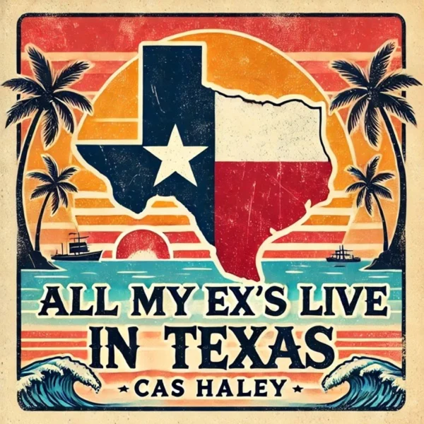 Cas Haley - All My Ex’s Live In Texas