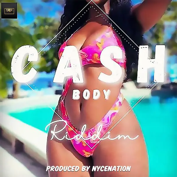 Cash Body Riddim - Nyce Nation