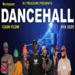 Cash Flow Dancehall Mix – Dj Treasure
