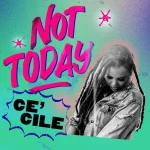 Ce’cile – Not Today