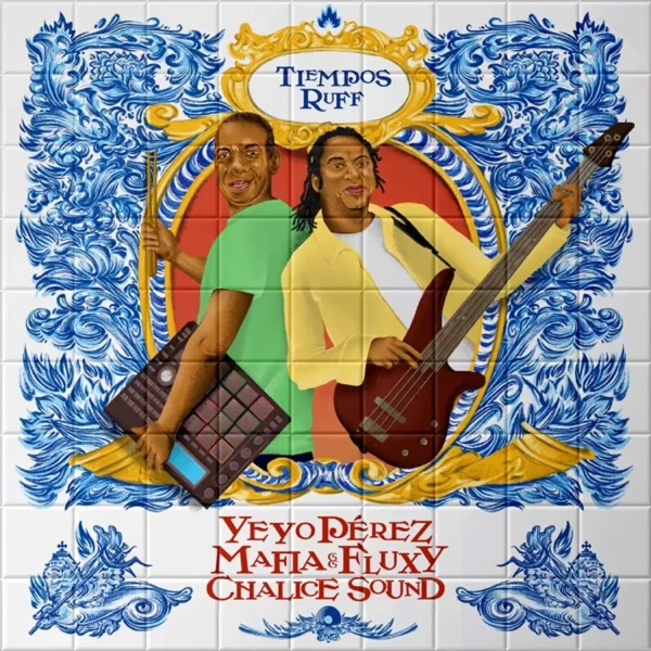 Chalice Sound, Yeyo Perez, Mafia & Fluxy - Tiempos Ruff