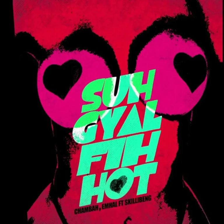 Chambah X Emhal X Skillibeng - Suh Gyal Fih Hot