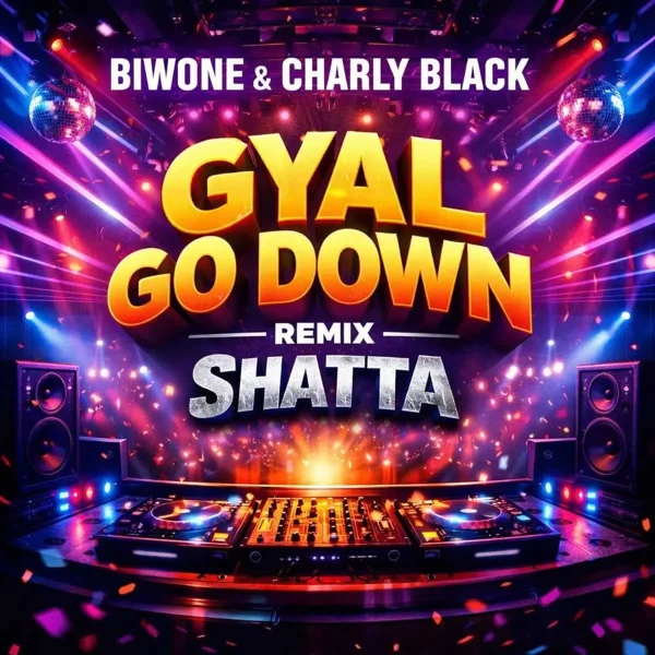 Charly Black Ft. Biwone - Gyal Go Down (Shatta Remix) Charly Black Ft. Biwone - Gyal Go Down (Shatta Remix)