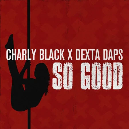 Charly Black x Dexta Daps – So Good Charly Black X Dexta Daps - So Good
