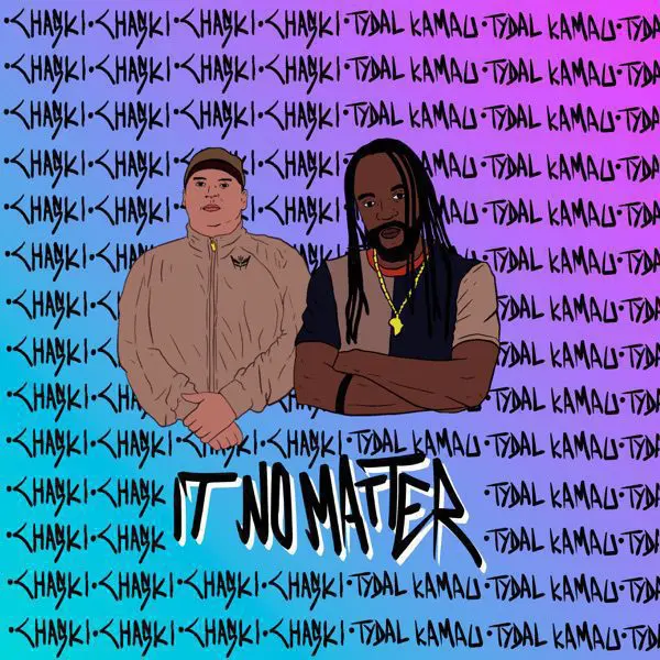 chaski & tydal kamau - it no matter ep