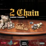 Chedda Fashion – 2 Chain (WYFL Riddim)