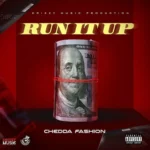Chedda Fashion – Run It Up