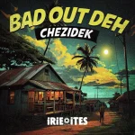 Chezidek – Bad Out Deh