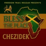 Chezidek – Bless The Place