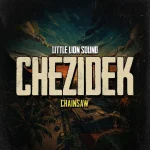 Chezidek – Chainsaw