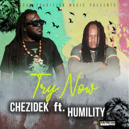 Chezidek Ft. Humility - Try Now