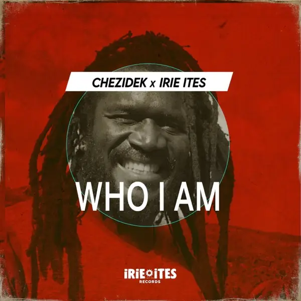 chezidek & irie ites - who i am