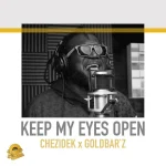 Chezidek x Goldbar’z – Keep My Eyes Open