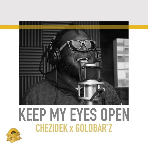 Chezidek X Goldbar'z - Keep My Eyes Open Chezidek X Goldbar'z - Keep My Eyes Open