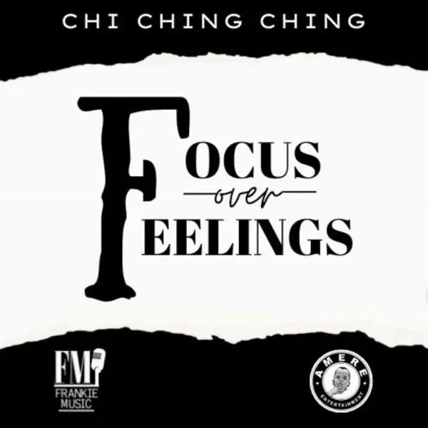 chi ching ching - focus over feelings