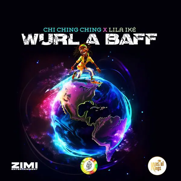 chi ching ching & lila iké - wurl a baff