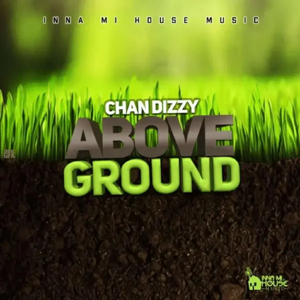 Chan Dizzy - Above Grounds