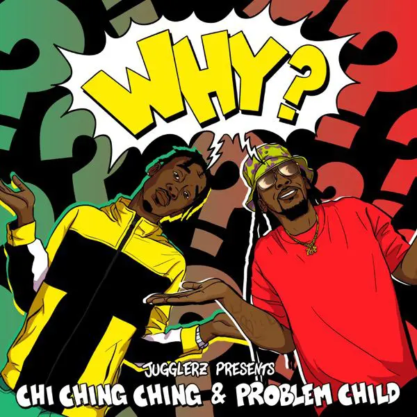 chi ching ching, problem child & jugglerz - why?