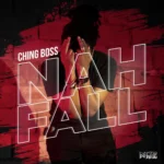 Ching Boss – Nah Fall