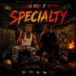 Ching Boss x Skeng – Specialty